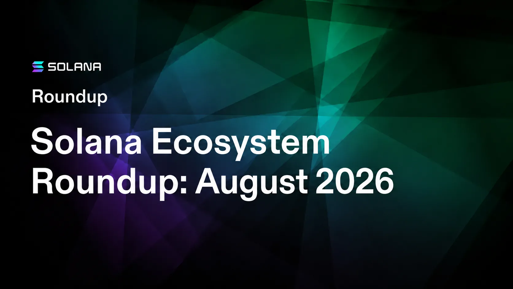 Solana Ecosystem Roundup: August 2026