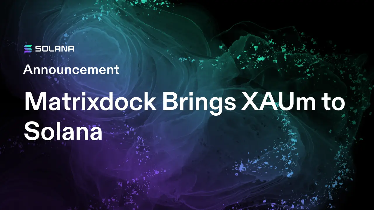 Matrixdock Brings XAUm to Solana, Expanding Institutional-Grade Tokenized Gold Access