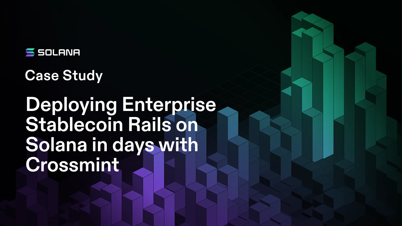 Deploying enterprise stablecoin rails on Solana in days with Crossmint