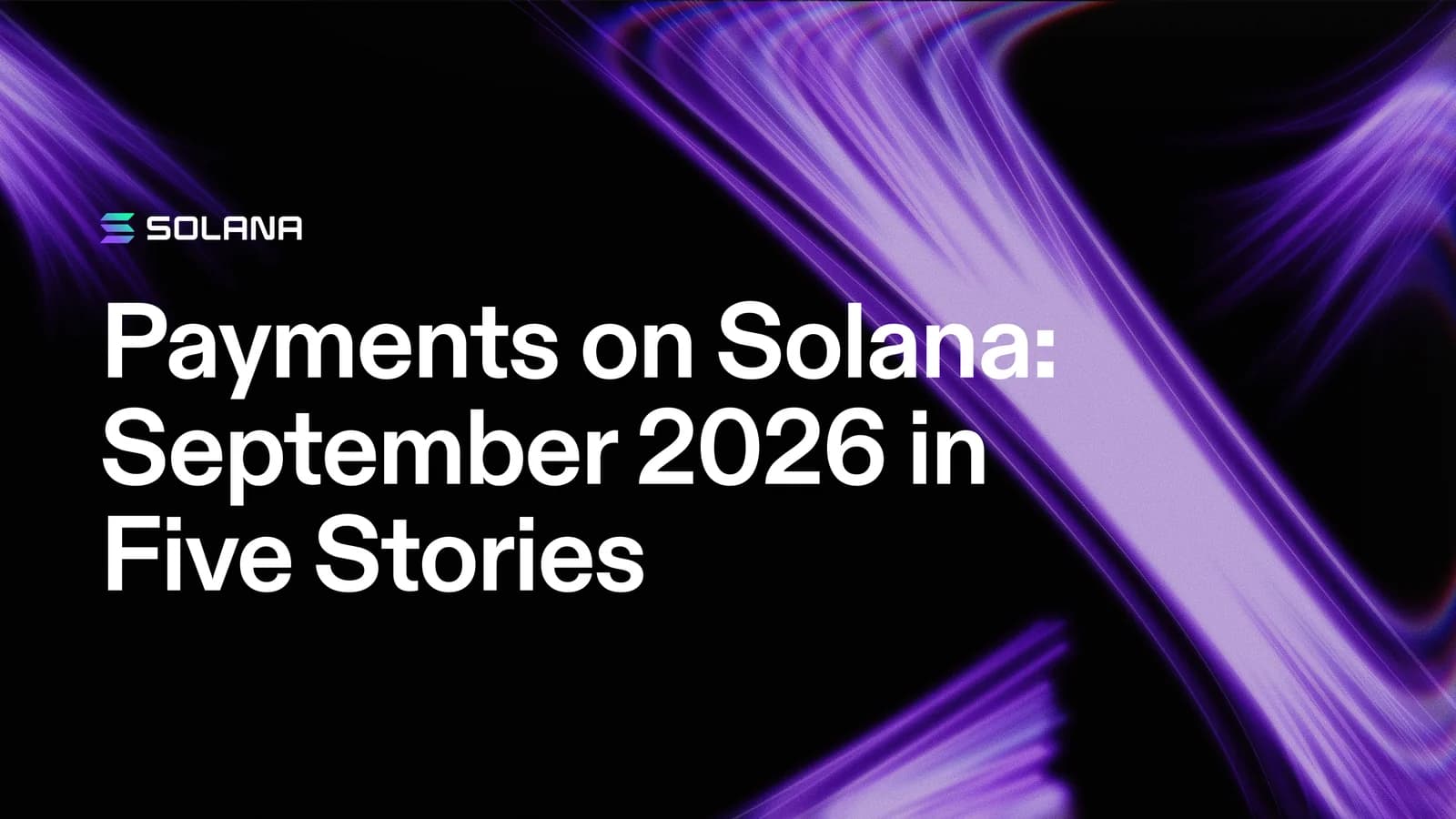 Payments on Solana: September 2026 in Five Stories