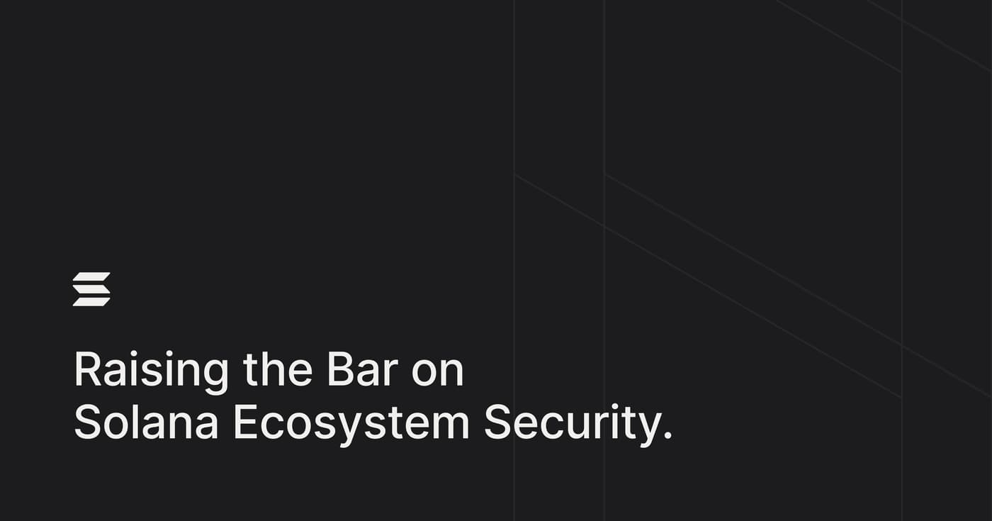 Raising the Bar on Solana Ecosystem Security